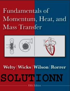Fundamentals of Momentum Heat and Mass Transfer 5th Edition Solution Manual.